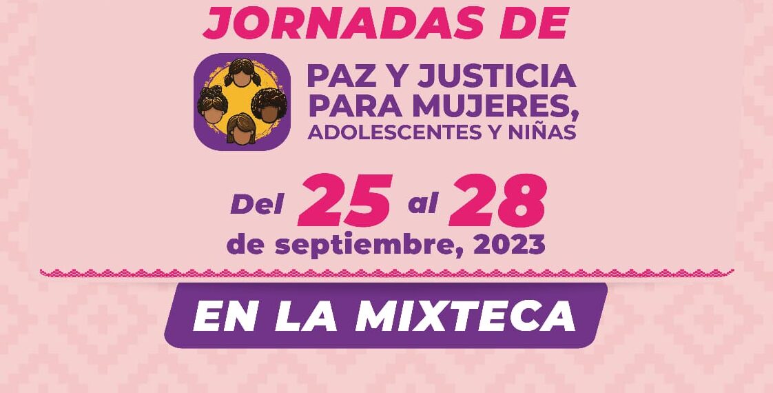 La Jornada de Paz y Justicia para mujeres, adolescentes y niñas llegará a la región de la Mixteca